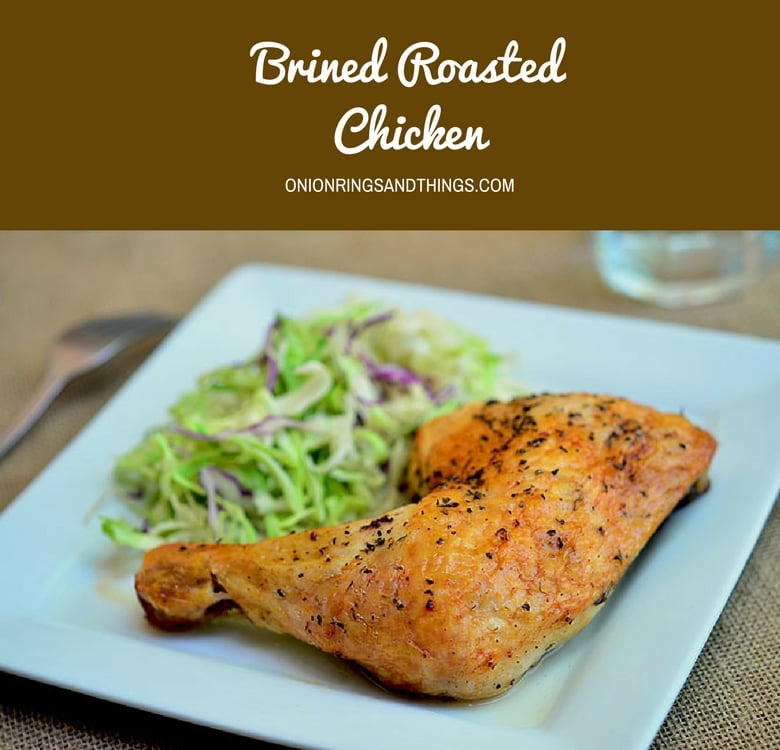 How to moist and flavorful meat? Try this brined roasted chicken!