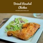 How to moist and flavorful meat? Try this brined roasted chicken!